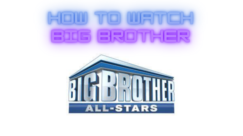 How To Watch Big Brother Online