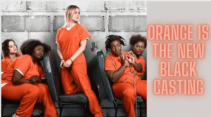 Orange Is The New Black Casting
