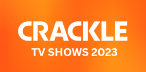 Crackle Tv Shows 2023