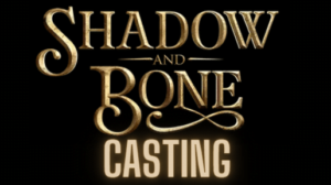 Shadow And Bone Casting