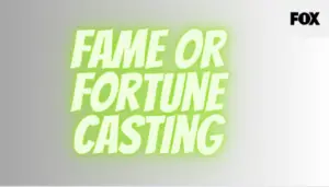 Fame Or Fortune Casting