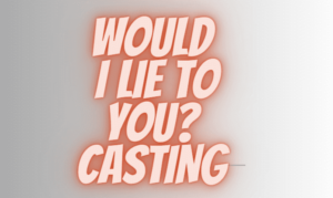Would I Lie To You Casting