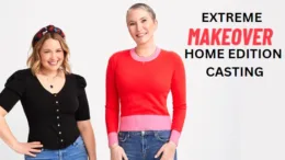 Extreme Makeover Home Edition Casting